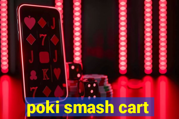 poki smash cart